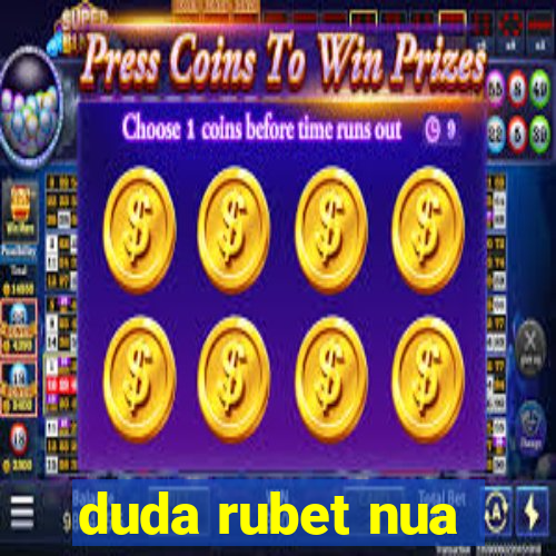 duda rubet nua